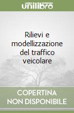 Rilievi e modellizzazione del traffico veicolare libro