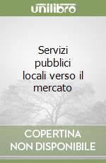 Servizi pubblici locali verso il mercato libro