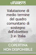 Valutazione di medio termine del quadro comunitario di sostegno dell'obiettivo 3 in Italia libro