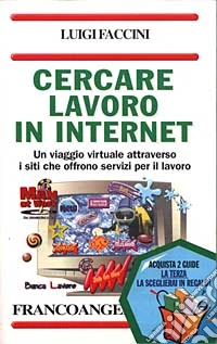 Cercare lavoro in Internet. Un viaggio virtuale attraverso i siti che offrono servizi per il lavoro libro