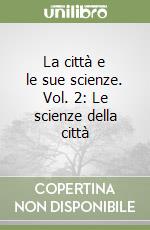 La città e le sue scienze. Vol. 2: Le scienze della città libro