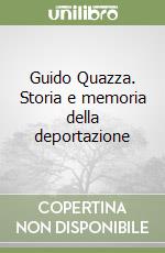 Guido Quazza. Storia e memoria della deportazione libro