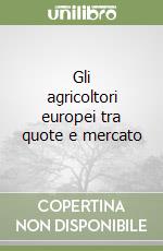 Gli agricoltori europei tra quote e mercato libro