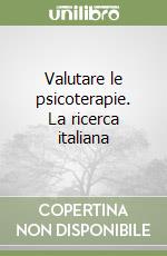 Valutare le psicoterapie. La ricerca italiana libro