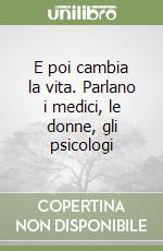 E poi cambia la vita. Parlano i medici, le donne, gli psicologi libro