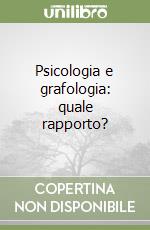 Psicologia e grafologia: quale rapporto? libro