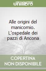 Alle origini del manicomio. L'ospedale dei pazzi di Ancona