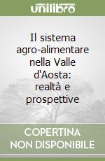 Il sistema agro-alimentare nella Valle d'Aosta: realtà e prospettive