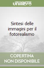 Sintesi delle immagini per il fotorealismo libro