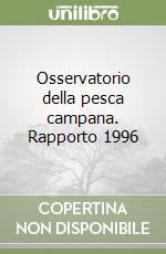Osservatorio della pesca campana. Rapporto 1996