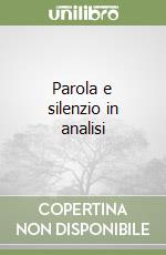 Parola e silenzio in analisi