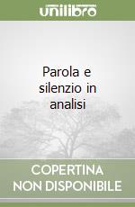 Parola e silenzio in analisi libro