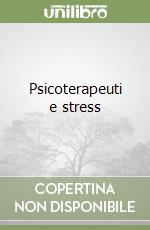 Psicoterapeuti e stress libro