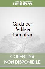 Guida per l'edilizia formativa libro
