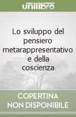 Lo sviluppo del pensiero metarappresentativo e della coscienza libro