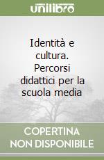 Identità e cultura. Percorsi didattici per la scuola media