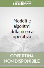 Modelli e algoritmi della ricerca operativa libro