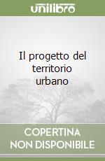 Il progetto del territorio urbano libro