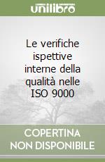 Le verifiche ispettive interne della qualità nelle ISO 9000 libro