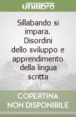 Sillabando si impara. Disordini dello sviluppo e apprendimento della lingua scritta