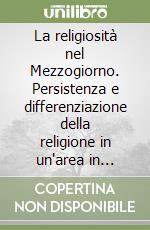 La religiosità nel Mezzogiorno. Persistenza e differenziazione della religione in un'area in trasformazione