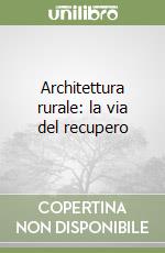 Architettura rurale: la via del recupero libro