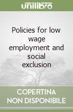 Policies for low wage employment and social exclusion libro