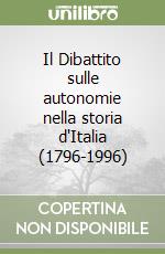 Il Dibattito sulle autonomie nella storia d'Italia (1796-1996) libro