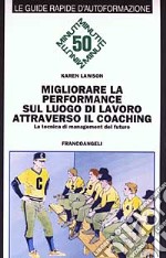 Migliorare la performance sul luogo di lavoro attraverso il coaching. La tecnica di management del futuro