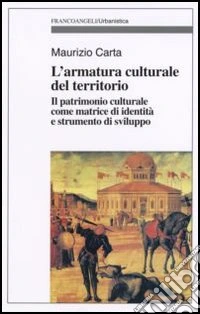 L'armatura culturale del territorio. Il patrimonio culturale come matrice d'identità e strumento di sviluppo libro