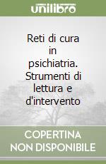 Reti di cura in psichiatria. Strumenti di lettura e d'intervento libro