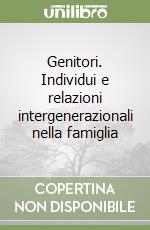 Genitori. Individui e relazioni intergenerazionali nella famiglia