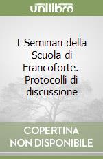 I Seminari della Scuola di Francoforte. Protocolli di discussione libro