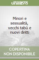 Minori e sessualità, vecchi tabù e nuovi diritti libro