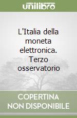 L'Italia della moneta elettronica. Terzo osservatorio libro