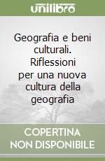 Geografia e beni culturali. Riflessioni per una nuova cultura della geografia