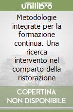 Metodologie integrate per la formazione continua. Una ricerca intervento nel comparto della ristorazione libro