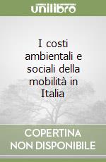 I costi ambientali e sociali della mobilità in Italia