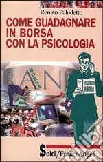 Come guadagnare in Borsa con la psicologia libro