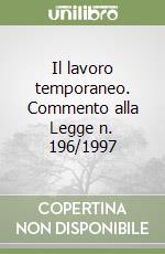 Il lavoro temporaneo. Commento alla Legge n. 196/1997