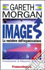 Images. Le metafore dell'organizzazione libro