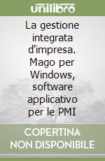 La gestione integrata d'impresa. Mago per Windows, software applicativo per le PMI