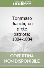 Tommaso Bianchi, un prete patriota: 1804-1834 libro