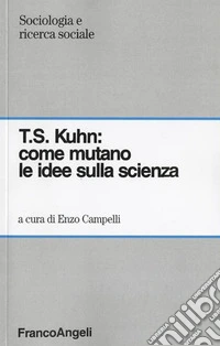T. S. Kuhn: come mutano le idee sulla scienza