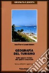 Geografia del turismo. Dallo spazio visitato allo spazio consumato libro