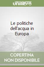 Le politiche dell'acqua in Europa