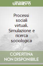 Processi sociali virtuali. Simulazione e ricerca sociologica