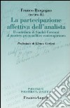 La partecipazione affettiva dell'analista. Il contributo di Sàndor Ferenczi al pensiero psicoanalitico contemporaneo libro