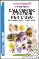 Call center: istruzioni per l'uso. Un contatto diretto con gli affari libro