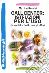 Call center: istruzioni per l'uso. Un contatto diretto con gli affari libro di Ronchi Martino